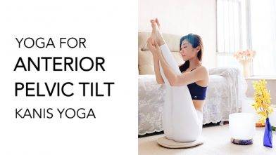 [在家抗疫] 改善盆骨前傾 ~上集！ 加強背、臀、前大腿肌群 | Yoga for Anterior Pelvic Tilt – Kanis Yoga