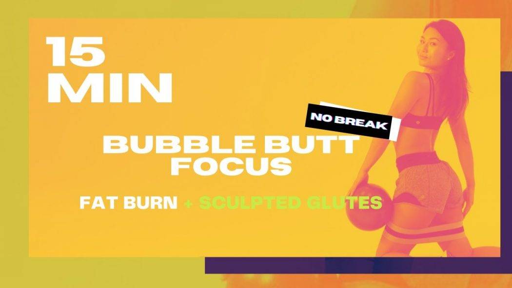 15 MIN BUBBLE BUTT FOCUS | Fat Burn + Sculpted Glutes