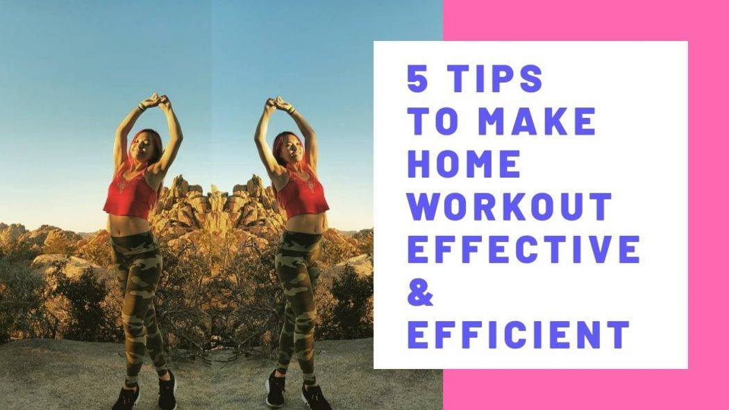 5 Tips to make your HOME WORKOUT more EFFECTIVE & EFFICIENT!
