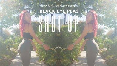 【Dance Workout】 Black Eye Peas – Shut Up LOWER BODY WORKOUT ROUTINE
