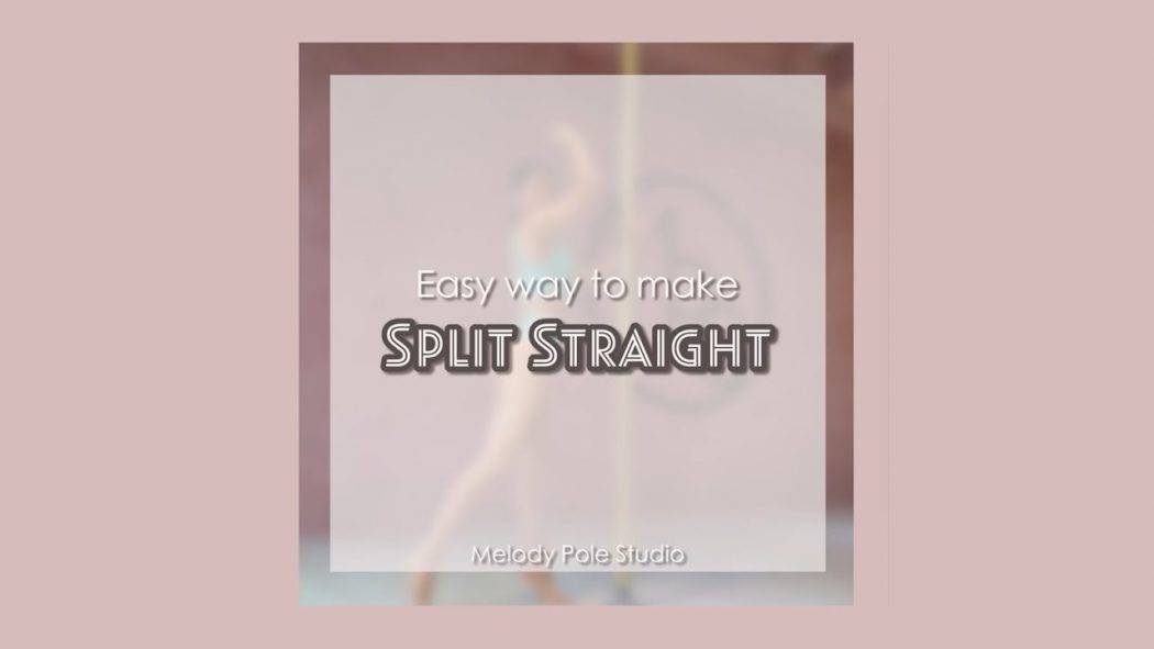 How to Make Split Straight｜鏡頭魔法一字馬｜Melody Pole Studio｜Pole Dance